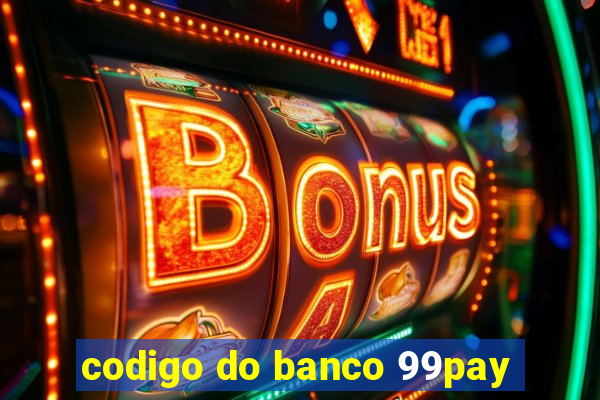 codigo do banco 99pay